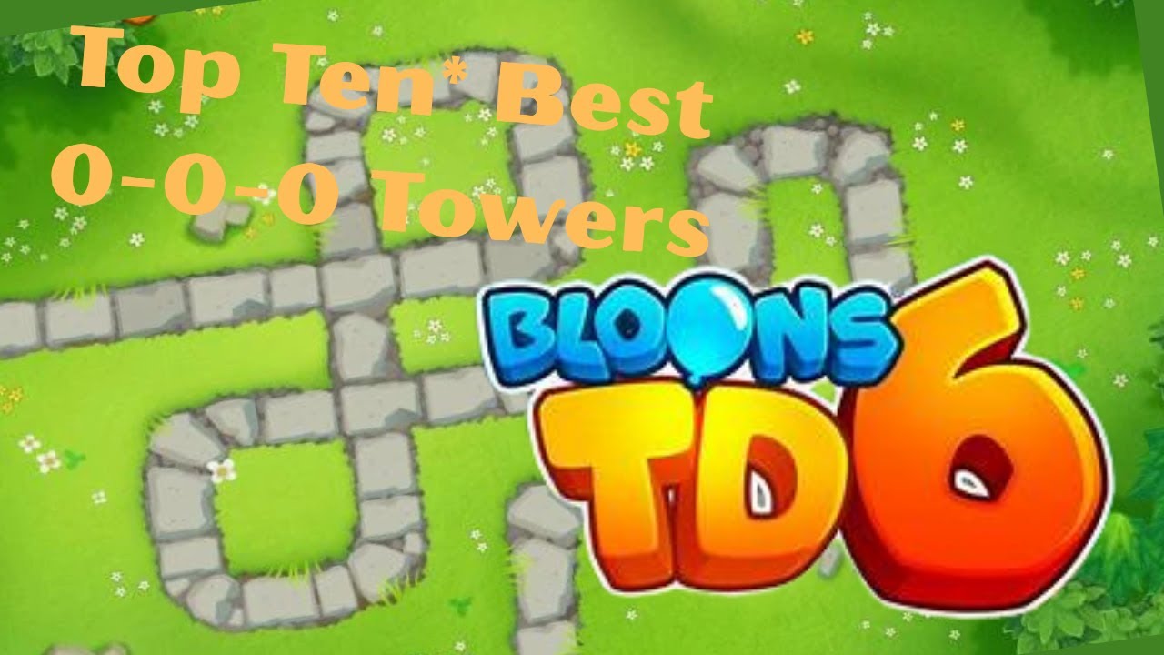 Top Ten* Best BTD6 0-0-0 Towers!