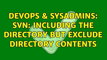 DevOps & SysAdmins: SVN: Including the directory but exclude directory contents