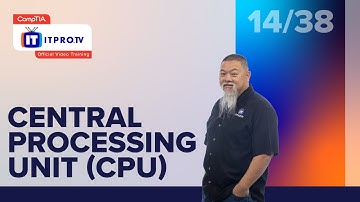 Central Processing Unit (CPU) | CompTIA IT Fundamentals+ (FC0-U61) | Part 14 of 38