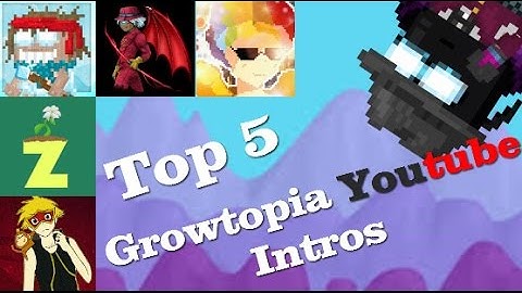 Growtopia - Top 5 Youtube Intros
