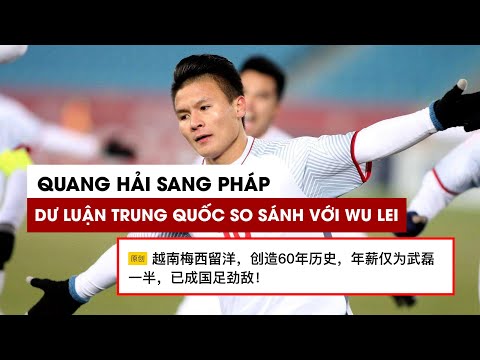 Quang Hải sang Pháp, dư luận Trung Quốc lập tức so sánh với Wu Lei