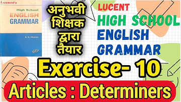 Exercise10 Lucent High School Grammar | Articles | Articles: Determiners in English grammar #article