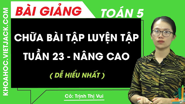 Bài tập toán 5 ôn tập tuần 23 năm 2024