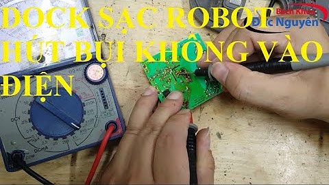 Sửa Dock sạc robot hút bụi không vào điện