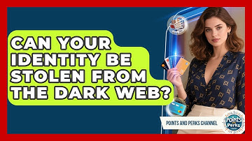 Can Your Identity Be Stolen From The Dark Web? | Points and Perks Channel News