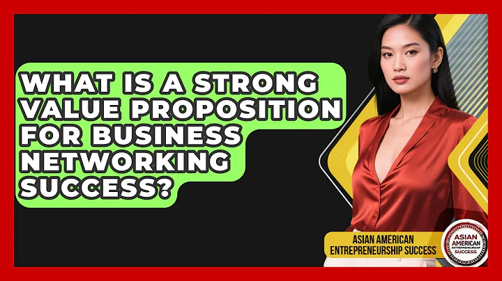What Is A Strong Value Proposition For Business Networking Success?