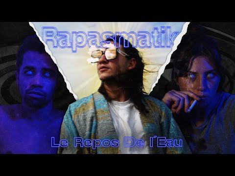 Rapasmatik - Le Repos De L'Eau (Clip officiel)