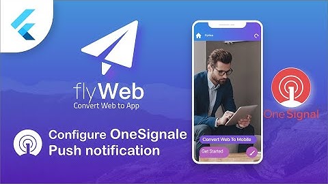 Fly Web - OneSignal Sending Push Notifications for Application - Flutter Web to App