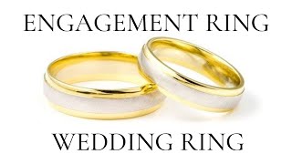 Engagement Ring VS Wedding Ring - What