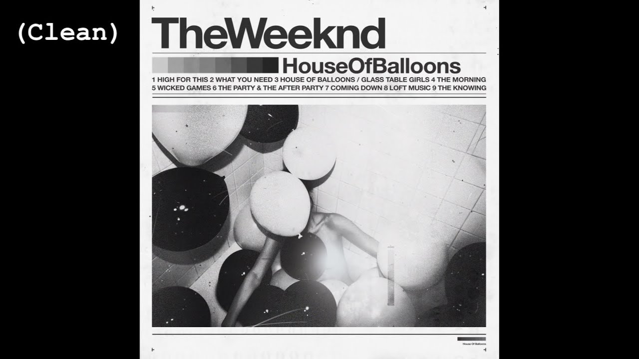 House of Balloons / Glass Table Girls (Clean) The Weeknd YouTube
