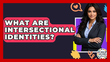 What Are Intersectional Identities? - Child Welfare Network