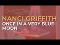 Nanci Griffith Once In A Very Blue Moon Official Audio mp3