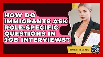 How Do Immigrants Ask Role-specific Questions In Job Interviews? - Immigrant Job Answers