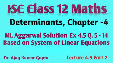 ISC Class 12 Maths | Determinants | system of linear equations |  ML Aggarwal Ex 4.5 Q 5 - 14 |