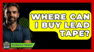 Where Can I Buy Lead Tape? - The Racket Xpert