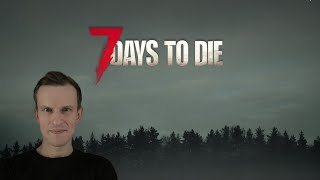 7 Days to Die. #1. В первый раз! Очень понравилась игра!