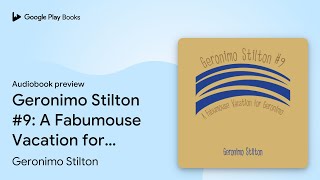 Geronimo Stilton #9: A Fabumouse Vacation for… by Geronimo Stilton · Audiobook preview