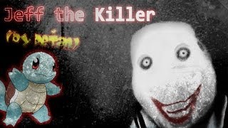 JEFF THE KILLER - "Squirtlové na skvótu" (by PeŤan)