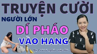 PHÁO VÀO HANG. Tuyển Tập truyện cười tiếu lâm hay tuyệt đỉnh CƯỜI CỨNG HÀNG nghe là phê, Bé Hưng TV