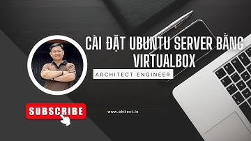 Cài đặt Ubuntu Server bằng VirtualBox