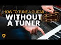 How To Tune Your Guitar WITHOUT a Tuner