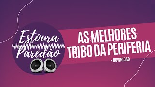 As Melhores Tribo Da Periferia & Hungria Hip Hop - Seleção Rap Hip Hop - Estoura Paredão