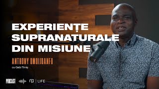 Experiențe supranaturale din misiune | Anthony Omoijuanfo | PODCAST