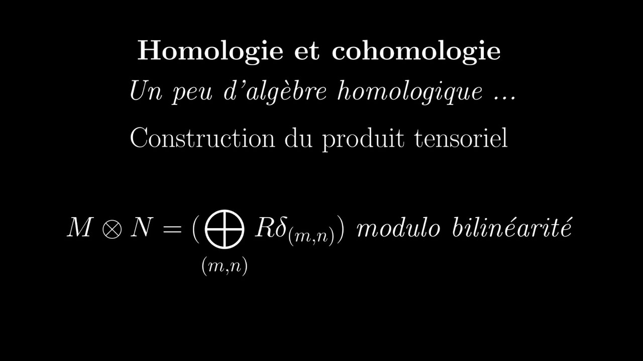 Construction du produit tensoriel comme module libre à base MxN (modulo formules de bilinéairité)