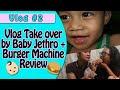 VLOG Take Over by baby Jethro + Burger Machine Review