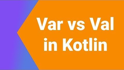 Difference between Val and Var in Kotlin