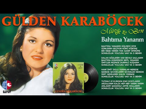 Gülden Karaböcek - Bahtıma Yanarım (Lyric Video)