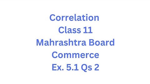 Correlation | Class 11 | Maharashtra Board | Commerce | HSC | Ex. 5.1 Qs. 2