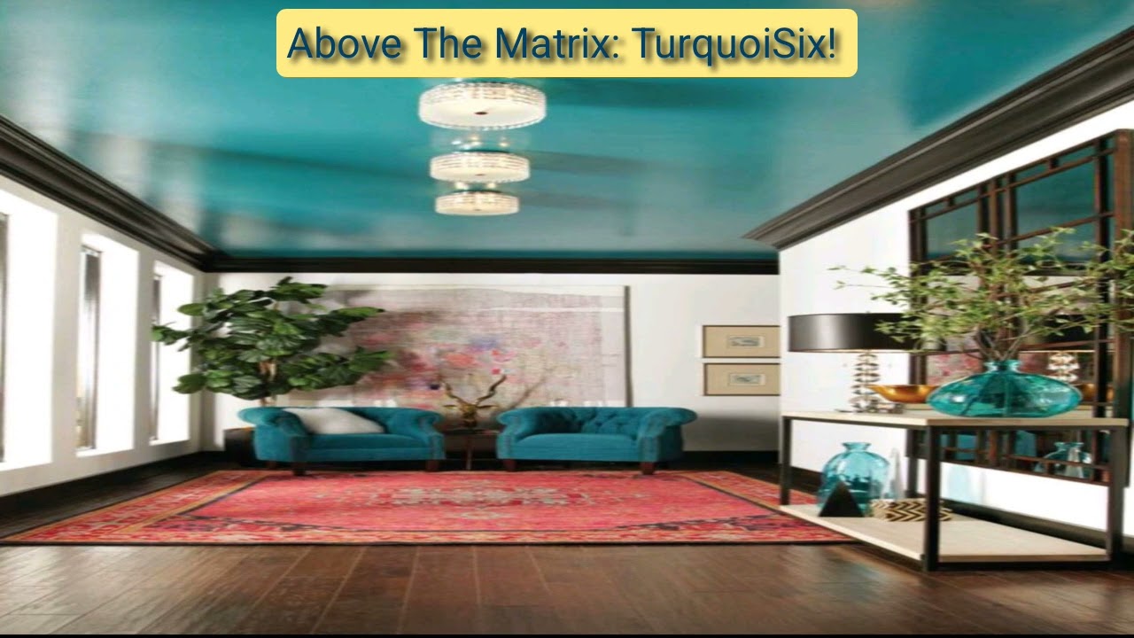 Above The Matrix: TurquoiSix!
