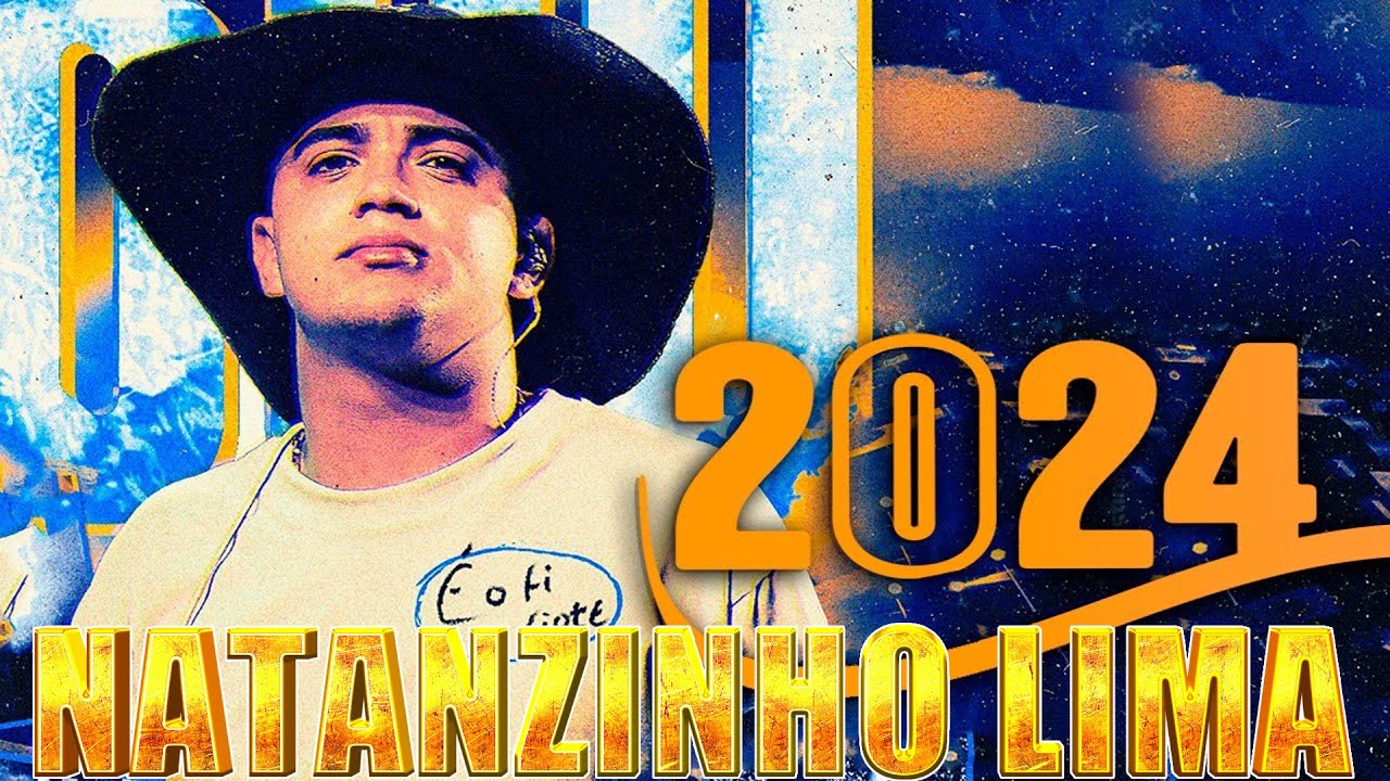 NATANZINHO LIMA 2024 - CD COMPLETO E ATUALIZADO [ NO DEOZE ] NOVOS HITS ...