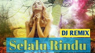 Selalu Rindu | DJ REMIX #djremix #djviral #djfullbas