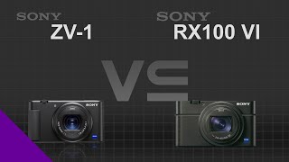 Sony ZV-1 VS Sony RX100 VI