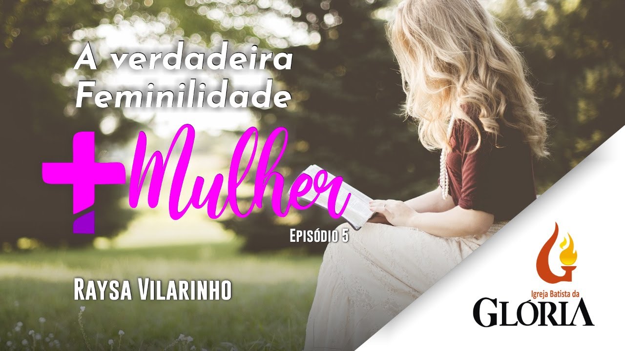 A verdadeira feminilidade | Mais Mulher // com Raysa Vilarinho