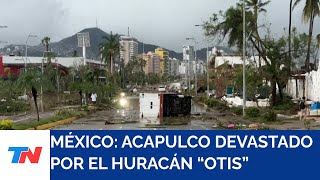 MÉXICO I Acapulco devastado y aislado tras el paso del poderoso huracán Otis