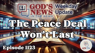 GNITN Episode 1123 - The Peace Deal Won’t Last