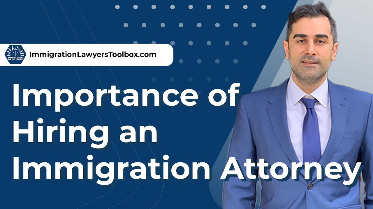 Importance of Hiring an Immigration Attorney