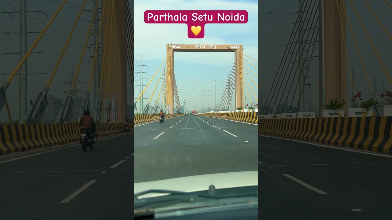 Parthala Setu Noida | Noida&rsquo;s First Cable-Stayed Bridge | Parthala Chowk Flyover Noida Extension |