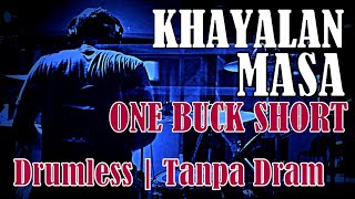 DRUMLESS | KHAYALAN MASA ONE BUCK SHORT