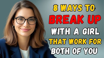 8 Easy Ways to Break Up With a Girl Without Creating Drama | Psychology Tips