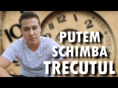 Video: Cum Să Schimbi Trecutul