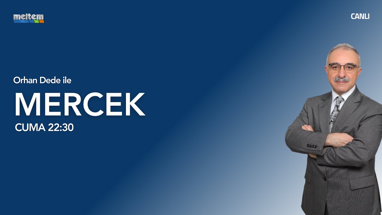 Orhan Dede ile Mercek | 23 Mayıs 2025