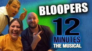 Bloopers From The 12 Minutes Musical: 