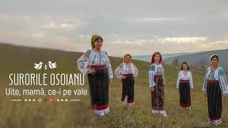 Surorile Osoianu - Uite, mamă, ce-i pe vale