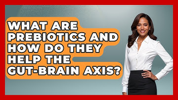 What Are Prebiotics And How Do They Help The Gut-brain Axis? - Women