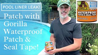 Pool Liner leak patched: Gorilla Waterproof patch and Seal Tape Vinyl Pool