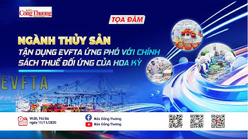 TỌA ĐÀM: Ngành thủy sản tận dụng EVFTA ứng phó với chính sách thuế đối ứng của Hoa Kỳ